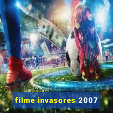 filme invasores 2007